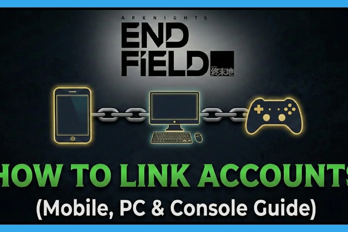 Arknights: Endfield Account Guide: Setup, Reroll & Link